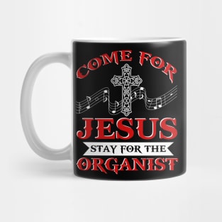 Church Organist T-Shirt Come For Jesus Music Organ Gift Tee Mug